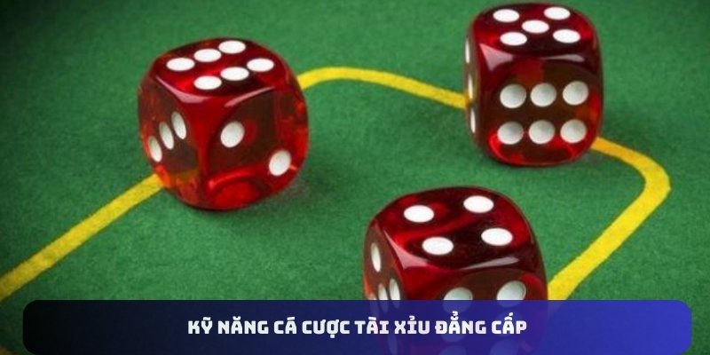 Kỹ năng cá cược tài xỉu