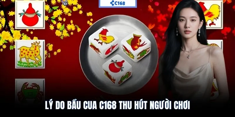 Lý do bầu cua C168 thu hút người chơi